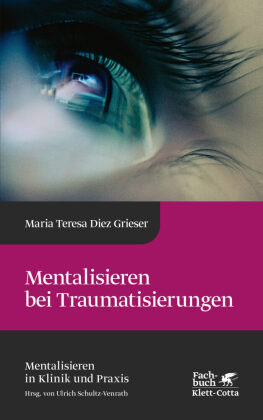 Mentalisieren bei Traumatisierungen (Mentalisieren in Klinik und Praxis, Bd. 7) Klett-Cotta