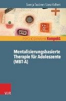 Mentalisierungsbasierte Therapie für Adoleszente (MBT-A) Taubner Svenja, Volkert Jana