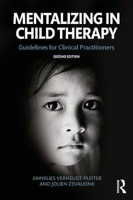 Mentalizing in Child Therapy: Guidelines for Clinical Practitioners Annelies Verheugt-Pleiter