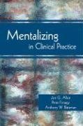 Mentalizing in Clinical Practice Allen Jon G.