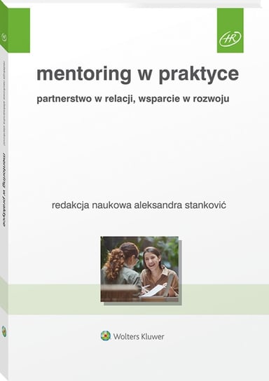 Mentoring w praktyce. Partnerstwo w relacji, wsparcie w rozwoju Aleksandra Stanković