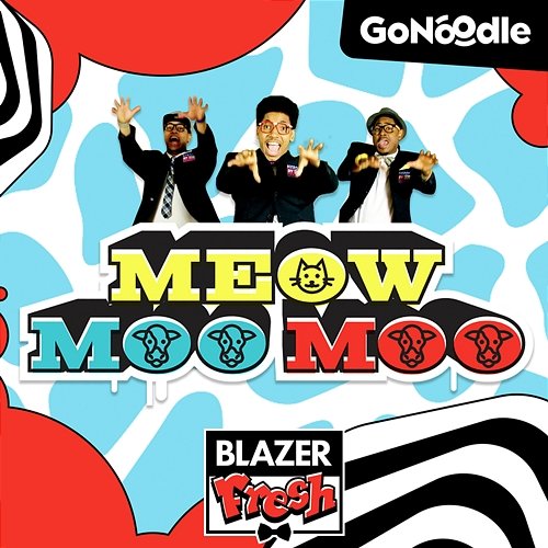 Meow Moo Moo GoNoodle, Blazer Fresh