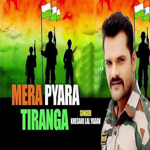 Mera Pyara Tiranga Khesari Lal Yadav