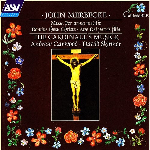 Merbecke: Missa Per arma iustitie etc. The Cardinall's Musick, Andrew Carwood, David Skinner