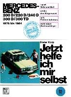 Mercedes Benz 200 D / 220 D / 240 D / 300 D / 300 TD 1976 bis 1984. Korp Dieter