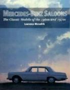 Mercedes-Benz Saloons: The Classic Models of the 1960s and 1970s Meredith Laurence