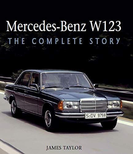 Mercedes-Benz W123. The Complete Story Taylor James