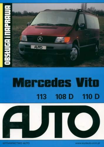 Mercedes Vito 113, 108D, 110D. Obsługa i naprawa Opracowanie zbiorowe