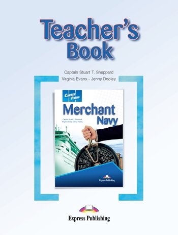 Merchant Navy. Career Paths. Teacher's Book Sheppard Stuart T., Evans Virginia, Dooley Jenny