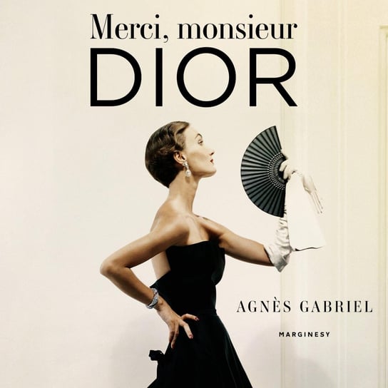 Merci, monsieur Dior Gabriel Agnes