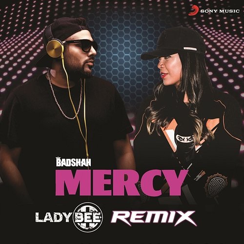 Mercy (Lady Bee Remix) Badshah & Lady Bee