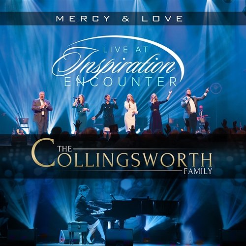 Mercy & Love: Live at Inspiration Encounter The Collingsworth Family