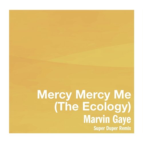 Mercy Mercy Me (The Ecology) Marvin Gaye