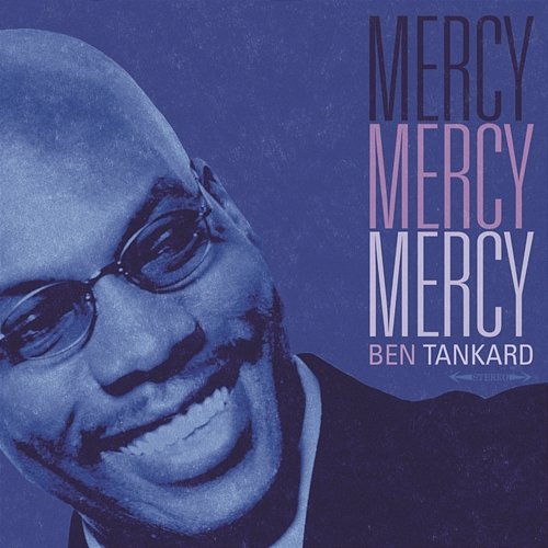 Mercy, Mercy, Mercy Ben Tankard