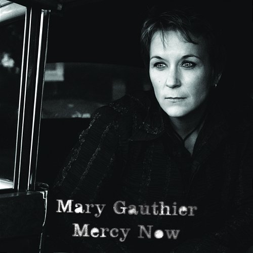 Mercy Now Mary Gauthier