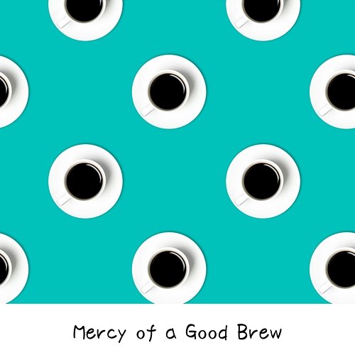 Mercy of a Good Brew Musica Ad Infinitum