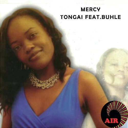 Mercy Tongai Mercy Tongai feat. Buhle