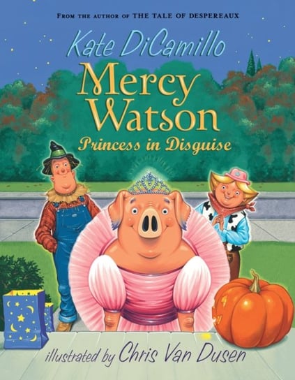 Mercy Watson: Princess In Disguise Dicamillo Kate