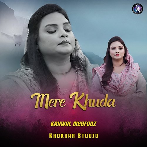 Mere Khuda Khokhar Studio, Kanwal Mehfooz