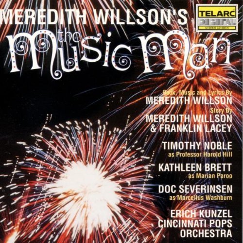 Meredith Willson's The Music Man Cincinnati Pops Orchestra, Noble Timothy, Brett Kathleen, Severinsen Doc