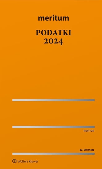 Meritum. Podatki 2024 - ebook PDF Grzegorczyk Tomasz, Zalewski Dariusz, Melezini Andrzej, Kaźmierski Aleksander, Antonów Dobrosława, Wiśniewski Jarosław, Bieńkowska Agnieszka