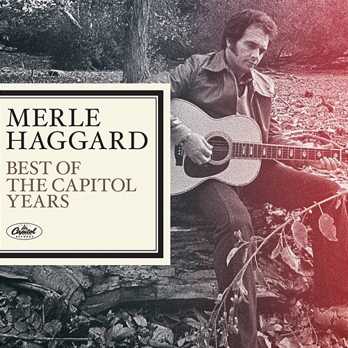 Merle Haggard - The Best Of The Capitol Years Merle Haggard