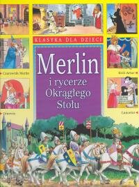 MERLIN I RYCERZE OKRĄGŁEGO STO Opracowanie zbiorowe