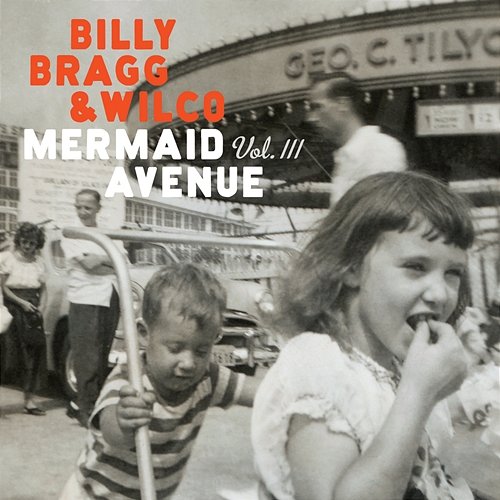 Mermaid Avenue Vol. III Billy Bragg, Wilco