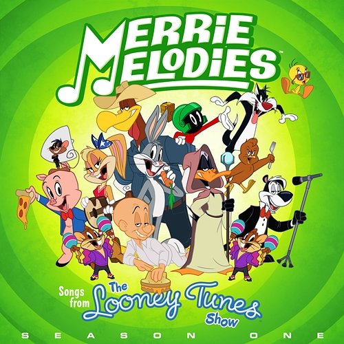 Merrie Melodies (Songs From The Looney Tunes Show: Season One) Various Artists