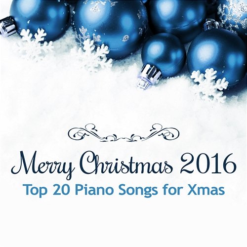 Merry Christmas 2016 - Top 20 Piano Songs for Xmas: Magic Winter Holiday, Amazing Time with Family, Traditional & Beautiful Christmas Carols Piano Music Reflection