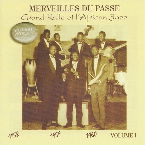 Merveilles du passé, Vol. 1 (1958 / 1959 / 1960) Grand Kallé, L'African Jazz