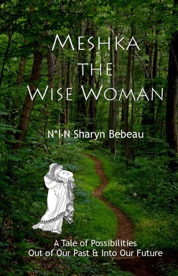 Meshka the Wise Woman Bebeau N*i*n Sharyn