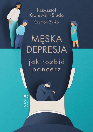 Męska depresja. Jak rozbić pancerz Krajewski-Siuda Krzysztof, Żyśko Szymon