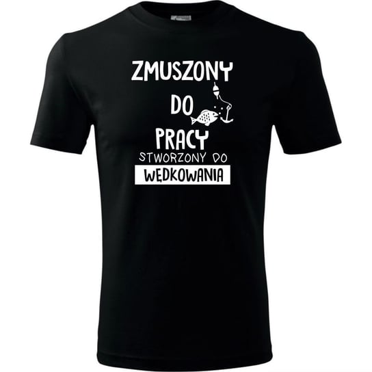 Męska koszulka roz. S dla Wędkarza - Zmuszony do pracy, stworzony do wędkowania T-SHIRT idealny na prezent na urodziny i imieniny TopKoszulki.pl
