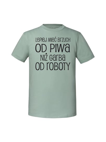 Męska koszulka z nadrukiem - LEPIEJ MIEĆ BRZUCH OD PIWA NIŻ GARBA OD ROBOTY v1 Miętowy 3XL TAGFORCE