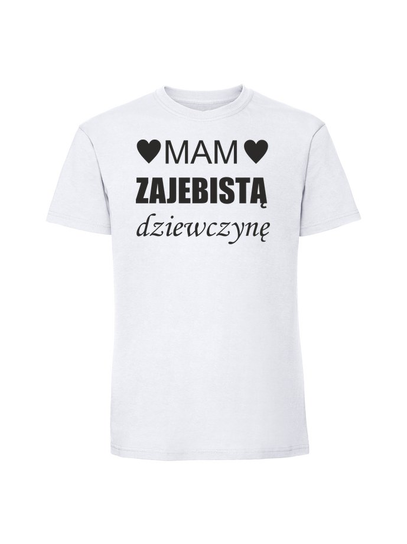 Męska koszulka  z nadrukiem -MAM ZAJEBISTĄ DZIEWCZYNĘ v1 biały 3XL TAGFORCE