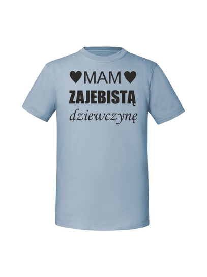 Męska koszulka  z nadrukiem -MAM ZAJEBISTĄ DZIEWCZYNĘ v1 Mineralny Błękit 3XL TAGFORCE