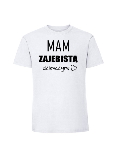 Męska koszulka  z nadrukiem -mam zajebistą dziewczynę v2 biały 4XL TAGFORCE