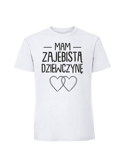 Męska koszulka  z nadrukiem -MAM ZAJEBISTĄ DZIEWCZYNĘ v3 biały 4XL TAGFORCE