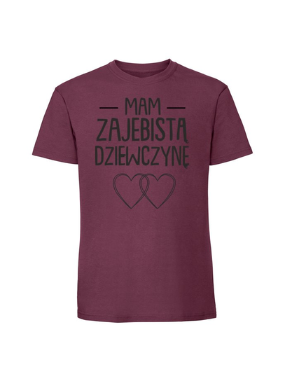 Męska koszulka  z nadrukiem -MAM ZAJEBISTĄ DZIEWCZYNĘ v3 Burgundowy S TAGFORCE