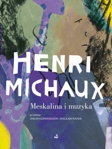 Meskalina i muzyka Michaux Henri