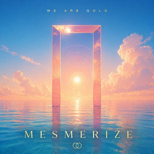 Mesmerize We Are Gold