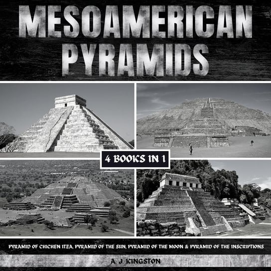 Mesoamerican Pyramids A.J. Kingston