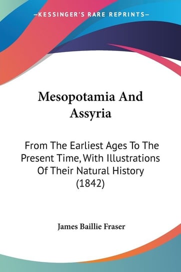 Mesopotamia And Assyria James Baillie Fraser