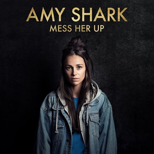 Mess Her Up Amy Shark