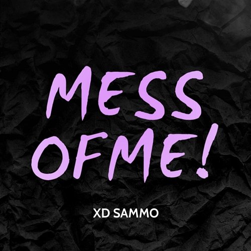 Mess of Me! xd sammo