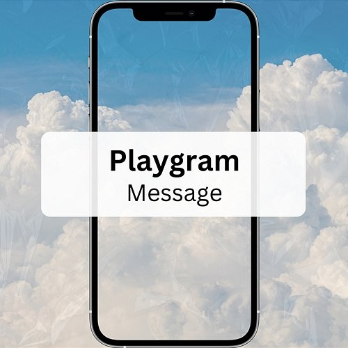 Message Playgram