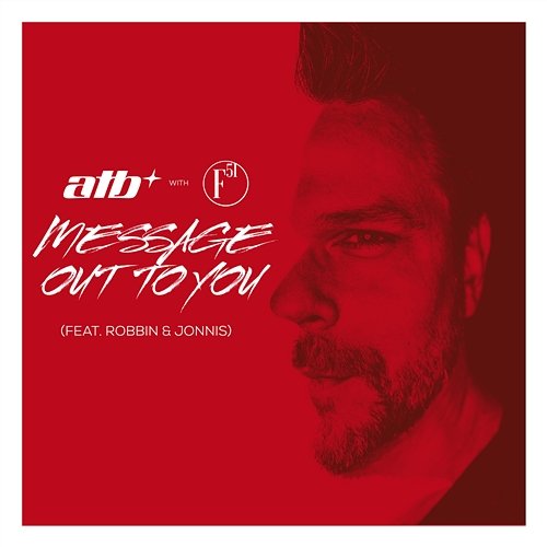 Message Out To You ATB & F51 feat. Robbin & Jonnis