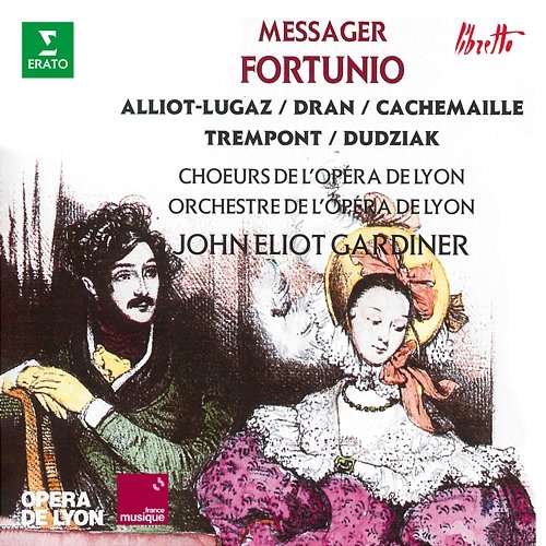 Messager: Fortunio Colette Alliot-Lugaz, Thierry Dran, Orchestre de l'Opéra de Lyon & John Eliot Gardiner