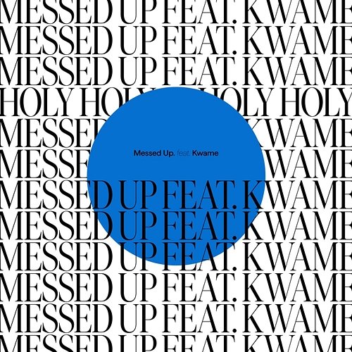 Messed Up Holy Holy feat. thatboykwame